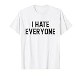 I Hate Everyone - Camiseta para risas Camiseta