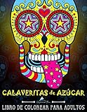 Calaveritas De Azucar: Libro De Colorear Para Adultos: Día de los Muertos calaveras de azúcar: Volume 1